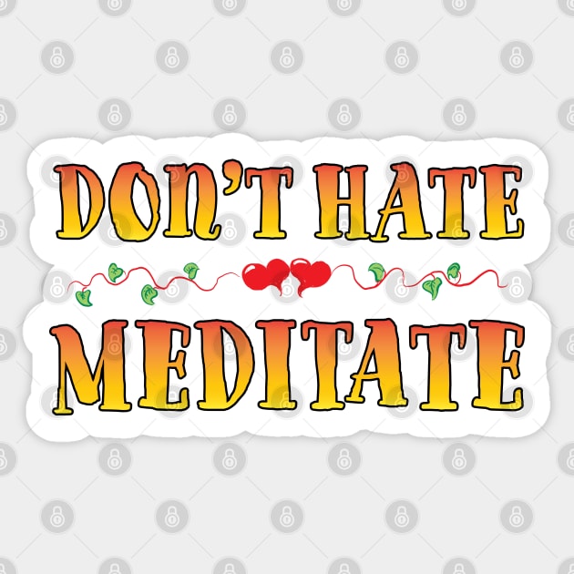 Don't Hate Meditate Sticker by Shawnsonart